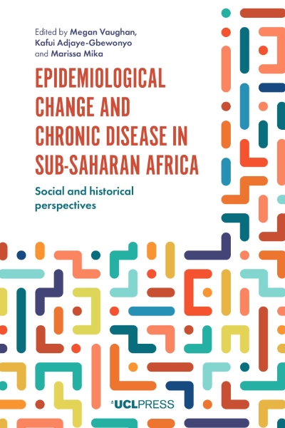Epidemiological Change and Chronic Disease in Sub-Saharan Africa: Social and Historical Perspectives