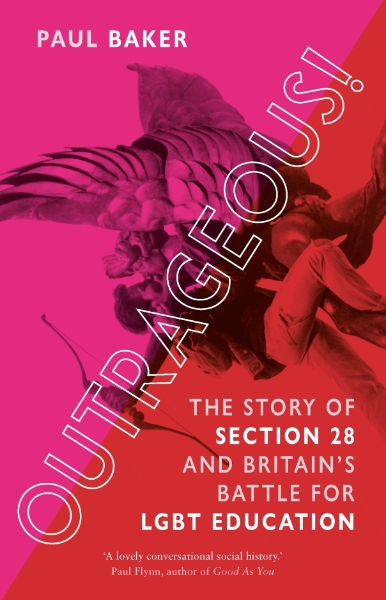 Outrageous!: The Story of Section 28 and Britain’s Battle for LGBT Education