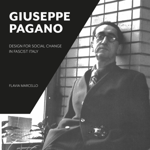 Giuseppe Pagano: Design for Social Change in Fascist Italy