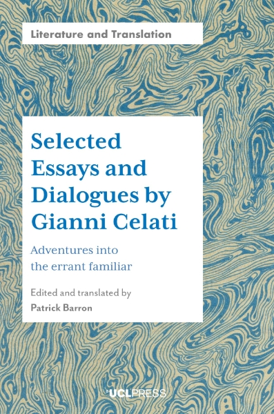 Selected Essays and Dialogues by Gianni Celati: Adventures into the Errant Familiar