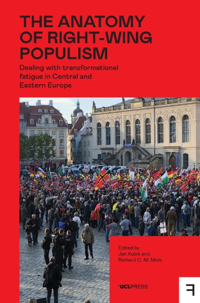 The Anatomy of Right-Wing Populism: Dealing with Transformational Fatigue in Central and Eastern Europe