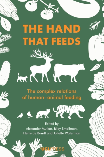 The Hand that Feeds: The Complex Relations of Human-Animal Feeding