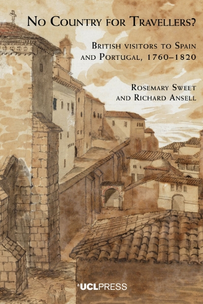No Country for Travellers?: British Visitors to Spain and Portugal, 1760–1820