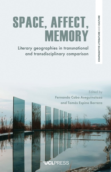 Space, Affect, Memory: Literary Geographies in Transnational and Transdisciplinary Comparison