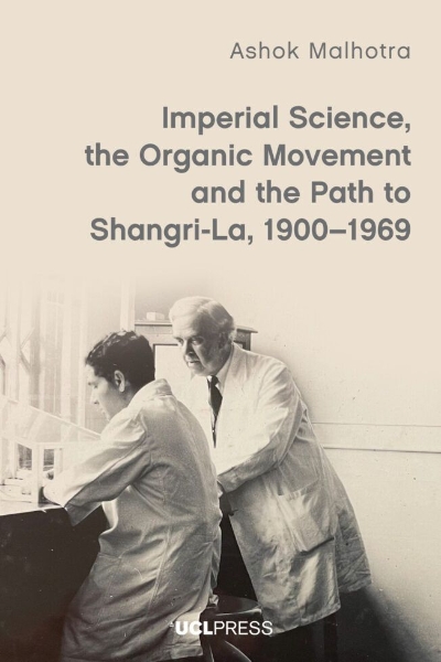 Imperial Science, the Organic Movement and the Path to Shangri La, 1900–1969