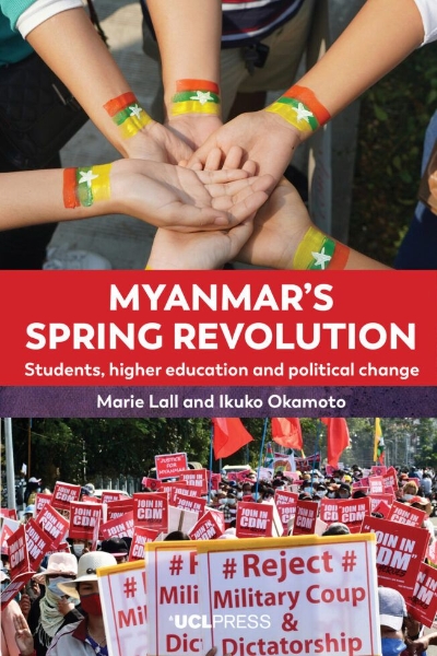 Myanmar’s Spring Revolution: Students, Higher Education and Political Change