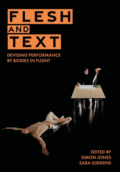 Flesh and Text: Devising Performance by Bodies in Flight