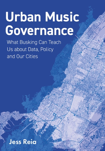 Urban Music Governance: What Busking Can Teach Us about Data, Policy and Our Cities