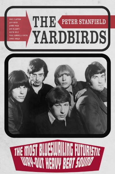 The Yardbirds: The Most Blueswailing Futuristic Way-Out Heavy Beat Sound
