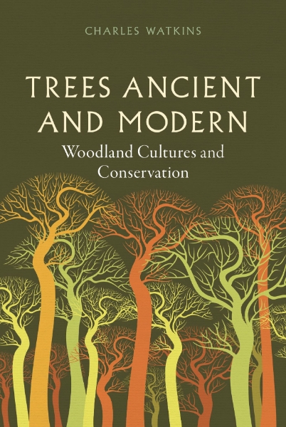 Trees Ancient and Modern: Woodland Cultures and Conservation
