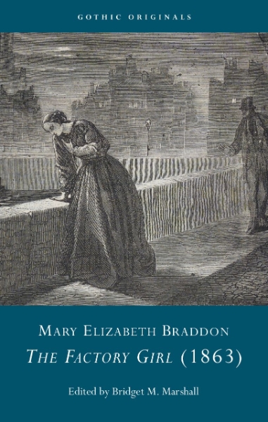Mary Elizabeth Braddon: The Factory Girl, or, All Is Not Gold that Glitters, a Romance of Real Life, 1863