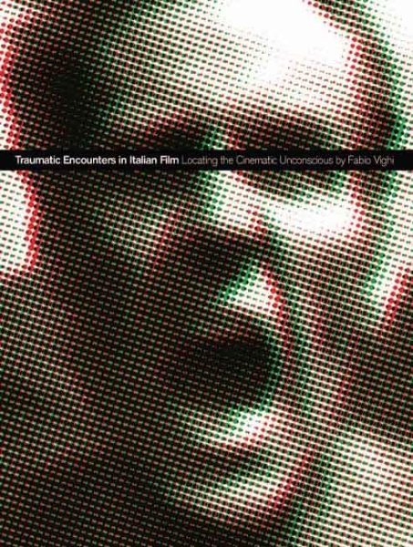 Traumatic Encounters in Italian Film: Locating the Cinematic Unconscious