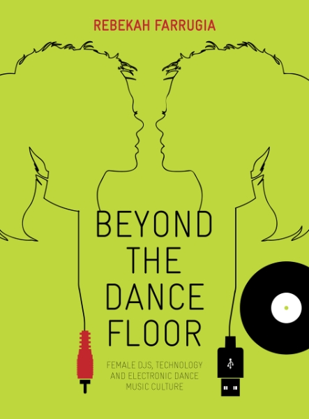 Beyond the Dance Floor: Female DJs, Technology and Electronic Dance Music Culture