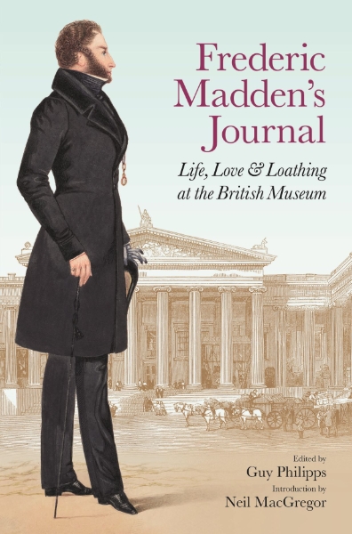 Frederic Madden’s Journal: Life, Love & Loathing at the British Museum 1819-1872