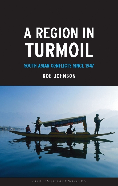 A Region in Turmoil: South Asian Conflicts since 1947