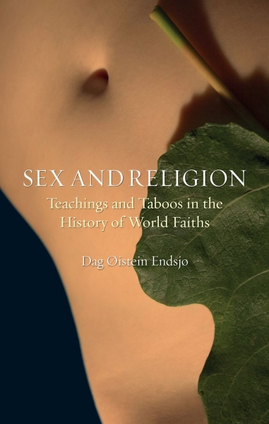 Sex and Religion: Teachings and Taboos in the History of World Faiths