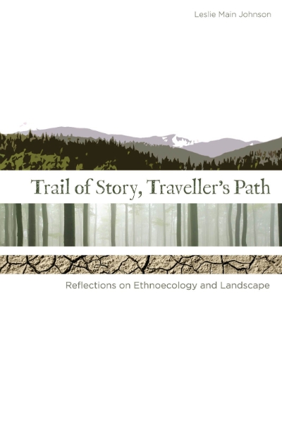 Trail of Story, Travellers’ Path: Reflections on Ethnoecology and Landscape