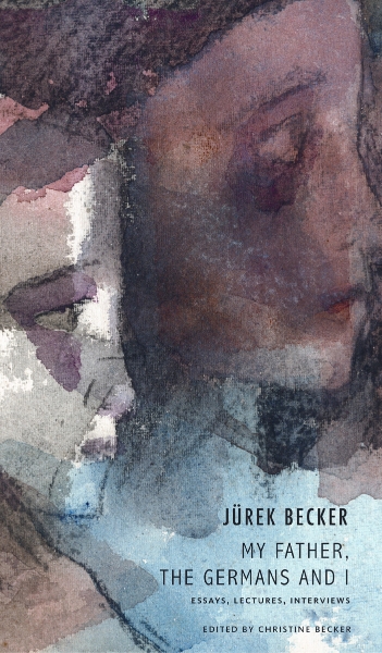 My Father, the Germans and I: Essays, Lectures, Interviews