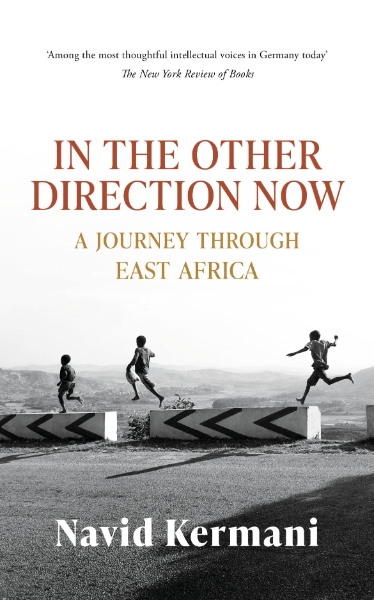 In the Other Direction Now: A Journey through East Africa