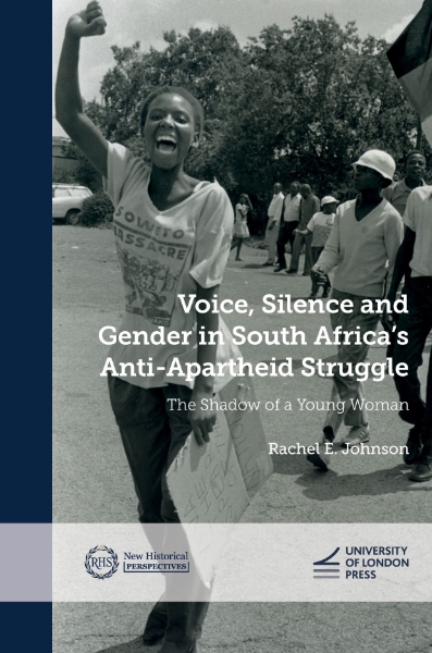 Voice, Silence and Gender in South Africa’s Anti-Apartheid Struggle: The Shadow of a Young Woman