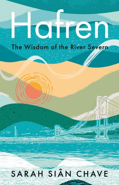 Hafren: The Wisdom of the River Severn