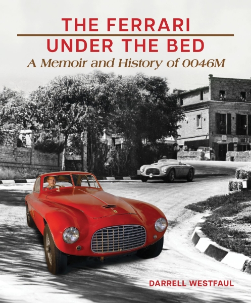 The Ferrari Under the Bed: A Memoir and History of 0046M