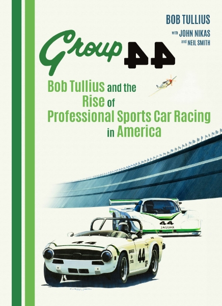 Group 44: Bob Tullius and the Rise of Professional Sports Car Racing in America