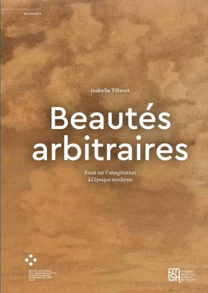 Beautés arbitraires: Essai sur l’imagination à l’époque moderne