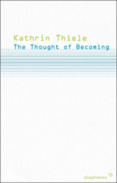 The Thought of Becoming: Gilles Deleuze’s Poetics of Life