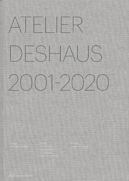 Atelier Deshaus 2001–2020: Architecture 2001–2020