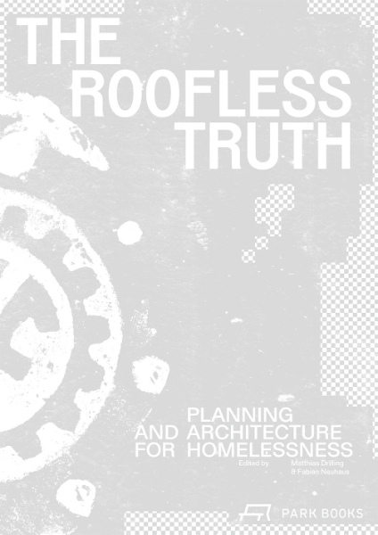 The Roofless Truth: Planning and Architecture for Homelessness