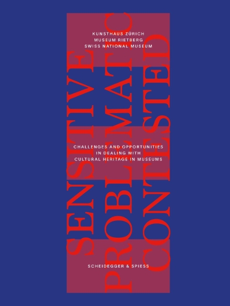 Sensitive, Problematic, Contested?: Challenges and Opportunities in Dealing with Cultural Heritage in Museums