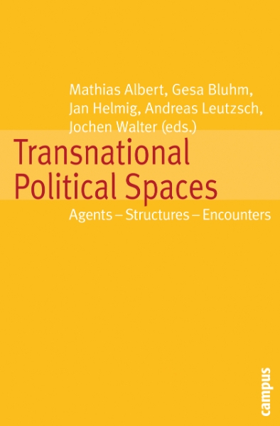 Transnational Political Spaces: Agents - Structures - Encounters