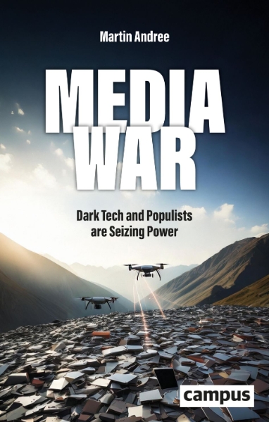 Media War: Dark Tech and Populists are Seizing Power