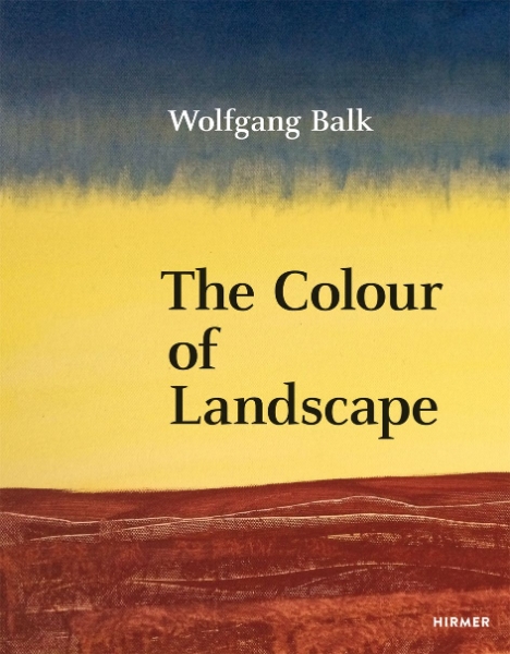 Wolfgang Balk: The Colour of Landscape