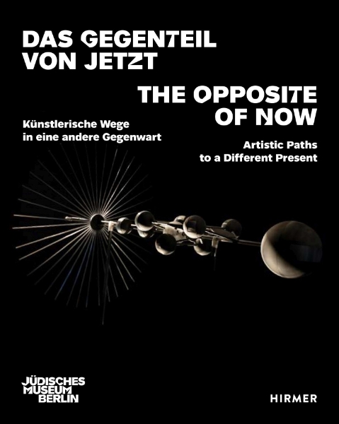 The Opposite of Now: Artistic Paths to a Different Present