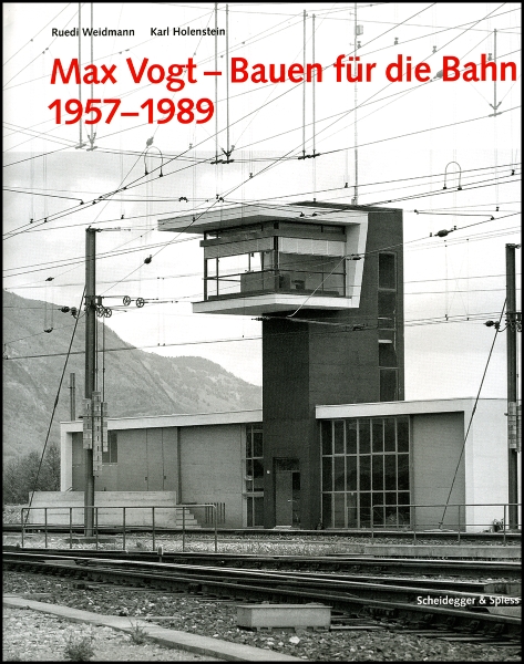 Max Vogt - Bauen für die Bahn 1957-1989