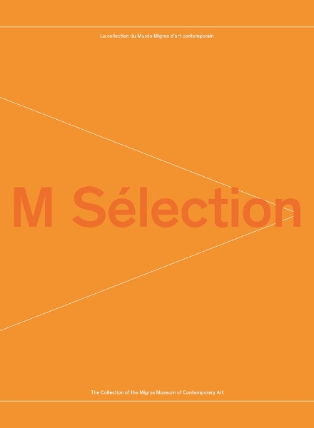 M Sélection: The Collection of the Migros Museum of Contemporary Art