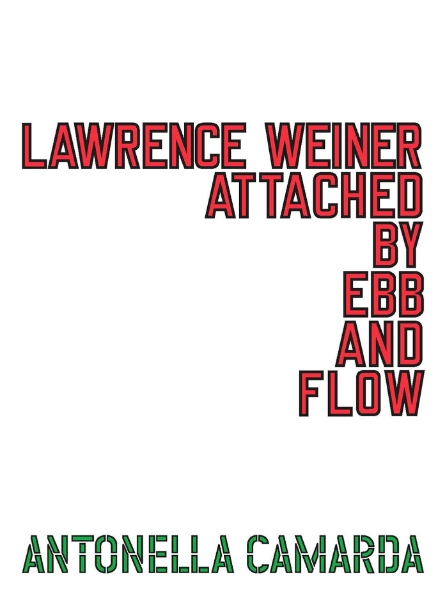 Lawrence Weiner: Attached by Ebb and Flow