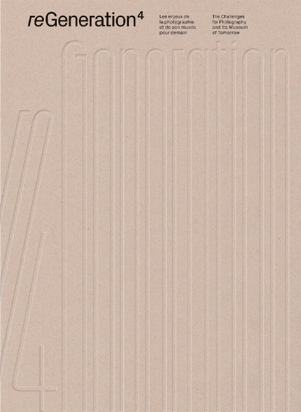 reGeneration 4: The Challenges for Photography and Its Museum of Tomorrow