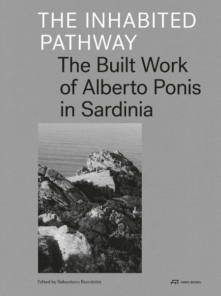 The Inhabited Pathway: The Built Work of Alberto Ponis in Sardinia