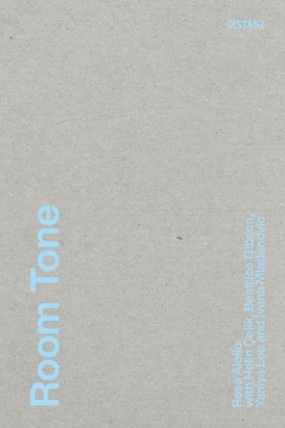 Room Tone: Rosa Aiello with Beatrice Gibson, Helin Çelik, Yaniya Lee, and Ivana Mladenovic