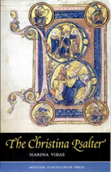 The Christina Psalter: A Study of the Images and Texts in a French Early Thirteenth-Century Illuminated Manuscript