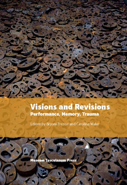 Visions and Revisions: Performance, Memory, Trauma