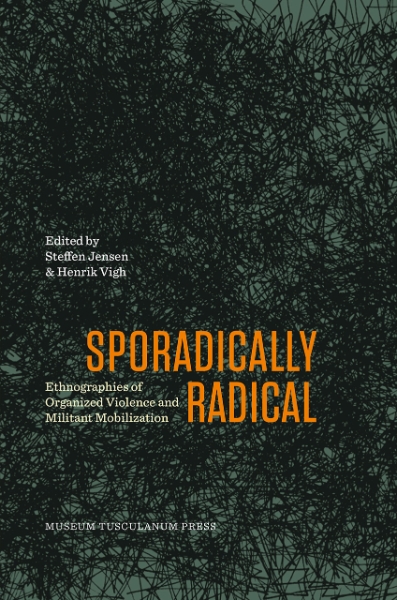 Sporadically Radical: Ethnographies of Organised Violence and Militant Mobilization