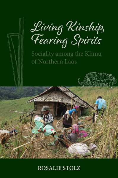 Living Kinship, Fearing Spirits: Sociality among the Khmu of Northern Laos
