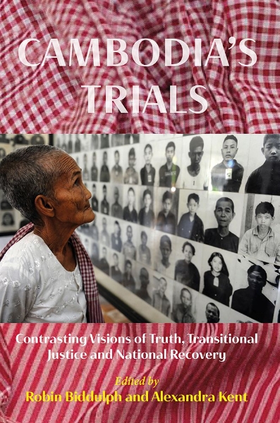 Cambodia’s Trials: Contrasting Visions of Truth, Transitional Justice and National Recovery