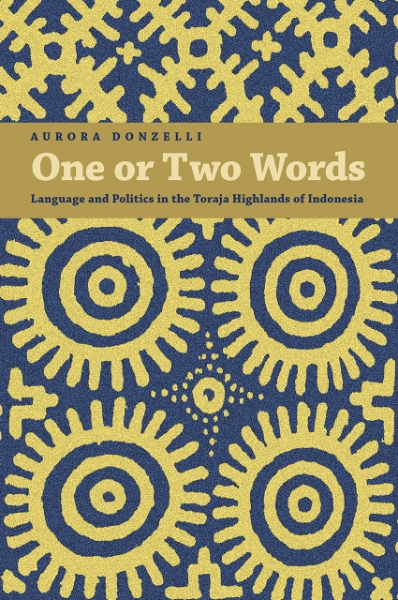 One or Two Words: Language and Politics in the Toraja Highlands of Indonesia