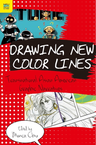 Drawing New Color Lines: Transnational Asian American Graphic Narratives