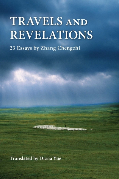 Travels and Revelations: 23 Essays by Zhang Chengzhi